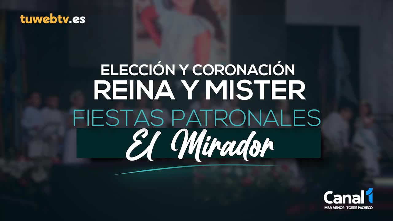 Elección y Coronación Reina y Místeres Fiestas Patronales El Mirador